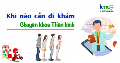 Khi nào cần đi khám chuyên khoa Thần kinh?